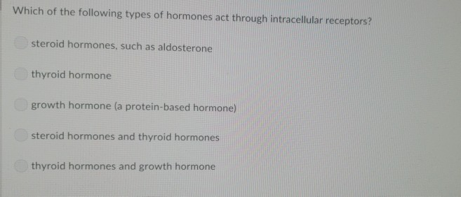Which Of The Following Is Not A Steroid-based Hormone Solved Which of the following types of hormones act through | Chegg.com