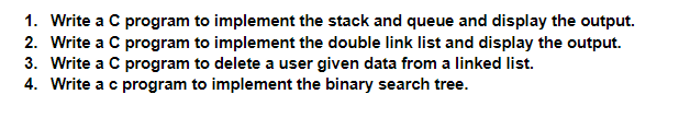 Solved 1. Write a C program to implement the stack and queue | Chegg.com