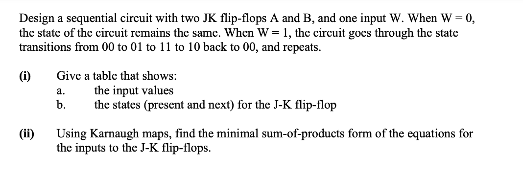 Solved Design a sequential circuit with two JK flip-flops A | Chegg.com
