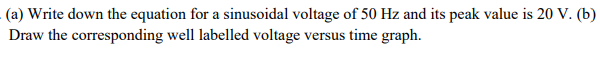 Solved (a) Write down the equation for a sinusoidal voltage | Chegg.com