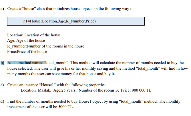 Solved a) Create a "house" class that initializes house | Chegg.com