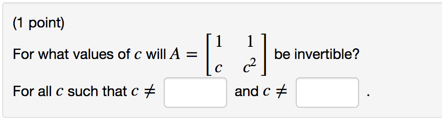 Solved (1 point) 1 1 1 1 For what values of c will A = be | Chegg.com