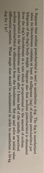 Solved 5. Suppose that sodium pentobarbital is used to | Chegg.com