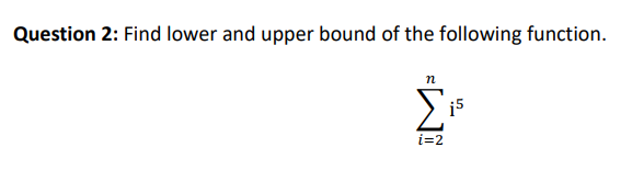 Solved Question 2: Find lower and upper bound of the | Chegg.com