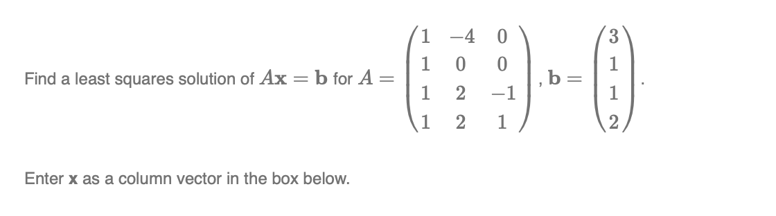 Solved 3 1 -4 0 1 0 0 Find A Least Squares Solution Of Ax B | Chegg.com