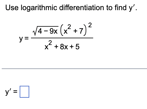 Use logarithmic differentiation to find \( y^{\prime} \). \[ y=\frac{\sqrt{4-9 x}\left(x^{2}+7\right)^{2}}{x^{2}+8 x+5} \] \[