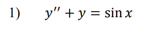 1) y + y = sin x