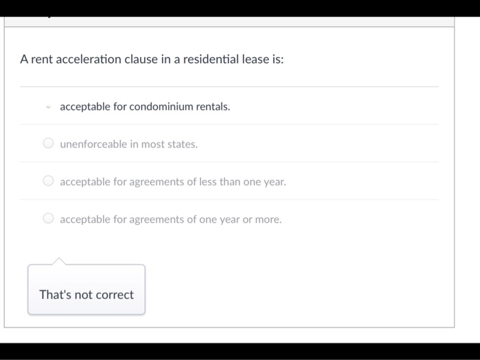 Solved A rent acceleration clause in a residential lease is: | Chegg.com