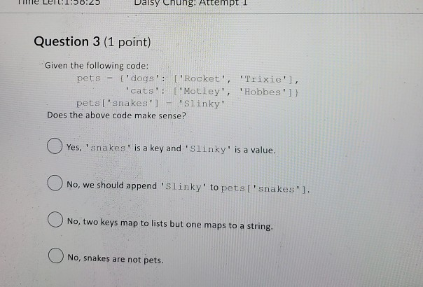 Solved Question 1 (1 point) Given the code: pets = { 'dogs': | Chegg.com