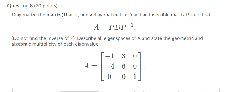 Solved Question 8 (20 points) Diagonalize the matrix (That | Chegg.com