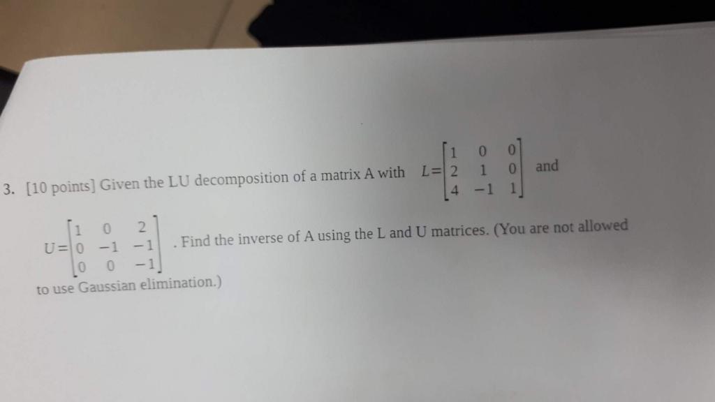 Solved [10 points] Given the LU decomposition of a matrix A | Chegg.com