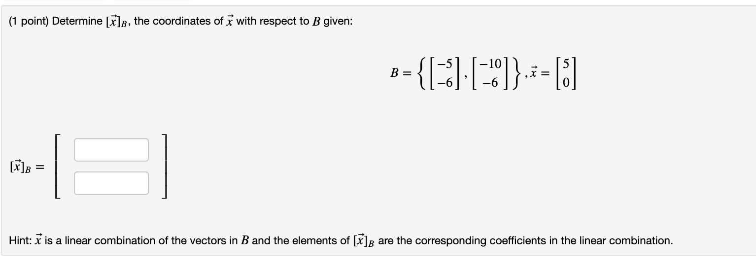 Solved (1 Point) Determine [x]b, The Coordinates Of 7 With | Chegg.com