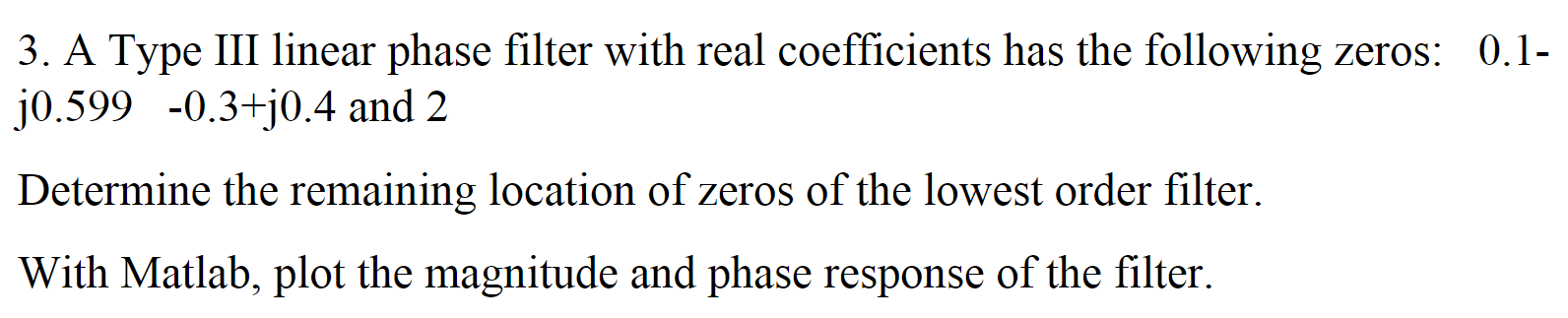 Solved A Type III linear phase filter with real coefficients | Chegg.com