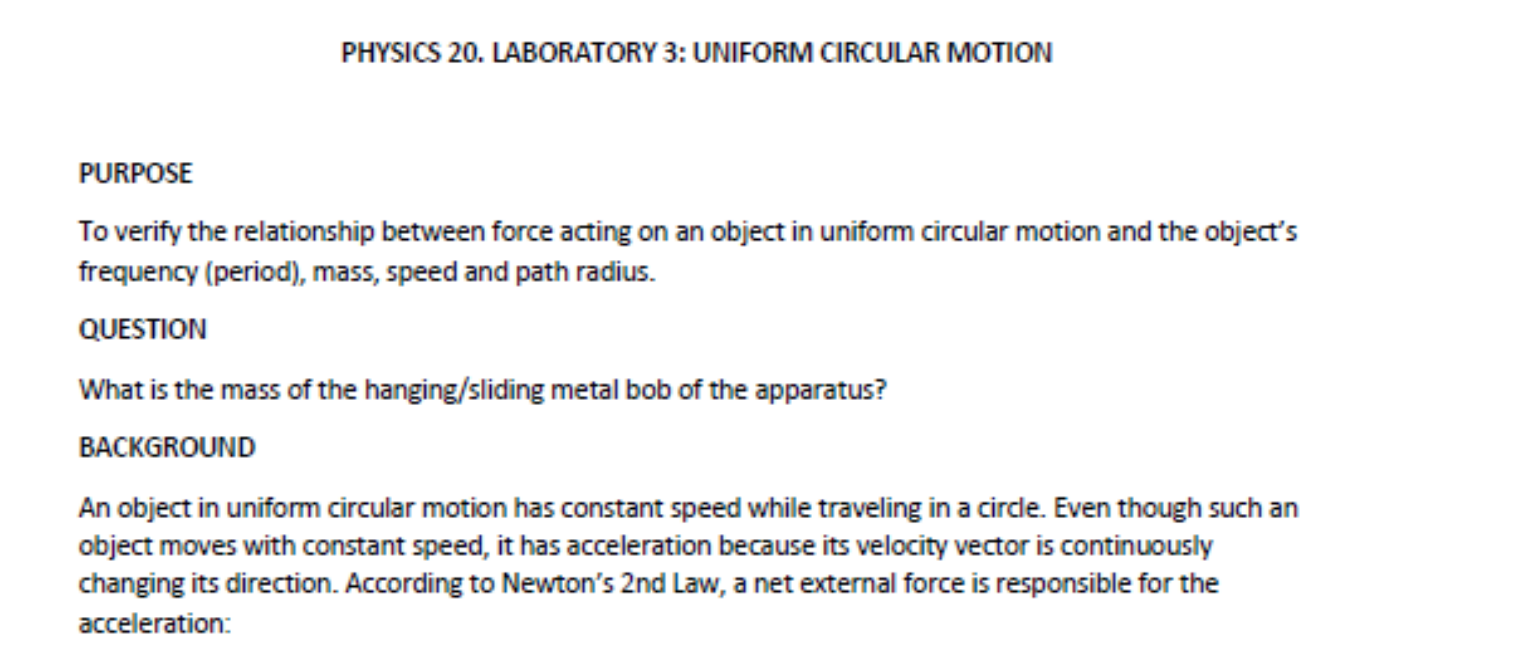 PHYSICS 20. LABORATORY 3: UNIFORM CIRCULAR MOTION
PURPOSE
To verify the relationship between force acting on an object in uni