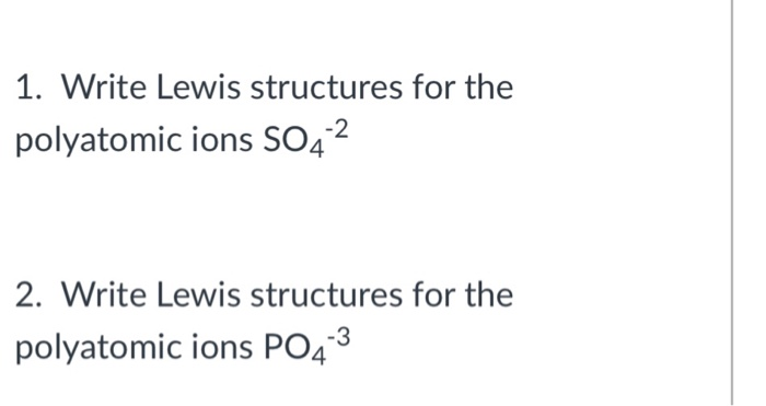 Solved 1. Write Lewis structures for the -2 polyatomic ions | Chegg.com