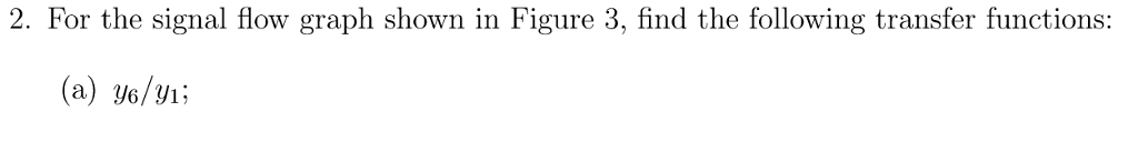 Solved 2. For the signal flow graph shown in Figure 3, find | Chegg.com
