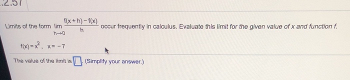 Solved 2.5 Limits of the form lim *+h)-fx) occur frequently | Chegg.com