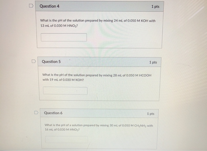 Solved DI Question 4 1 pts What is the pH of the solution | Chegg.com