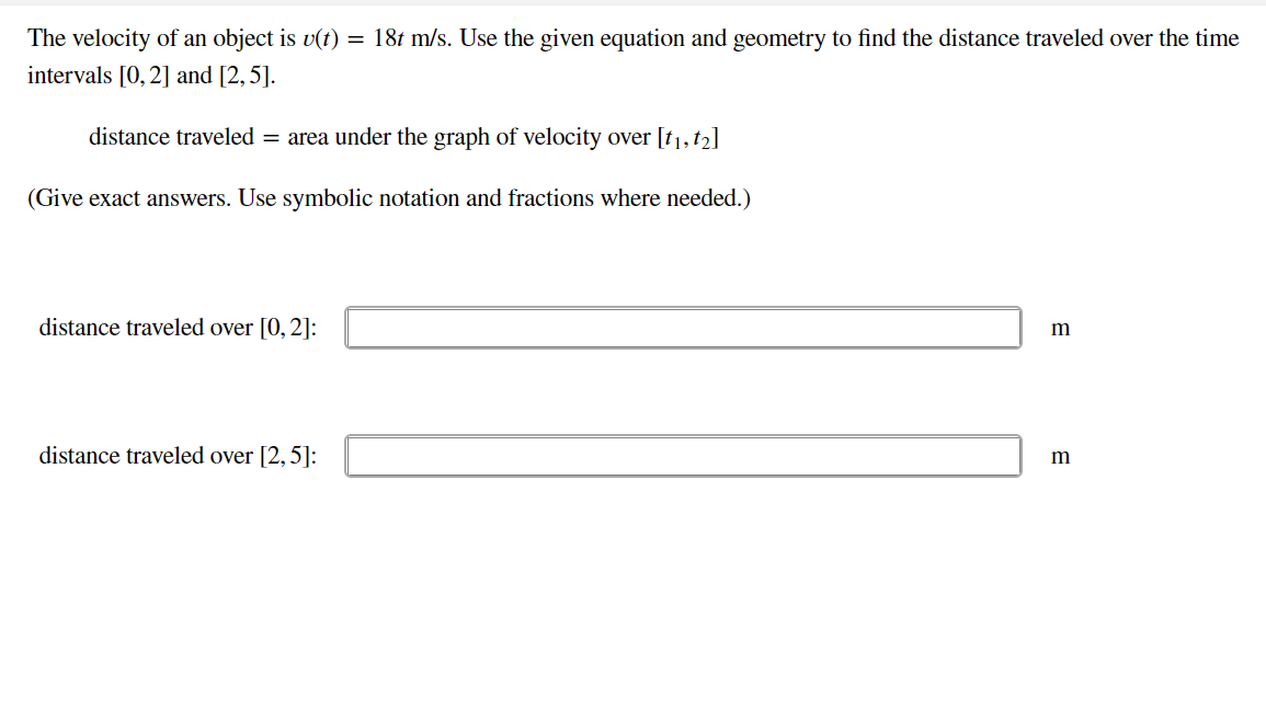 Solved The velocity of an object is v(t) = 18t m/s. Use the