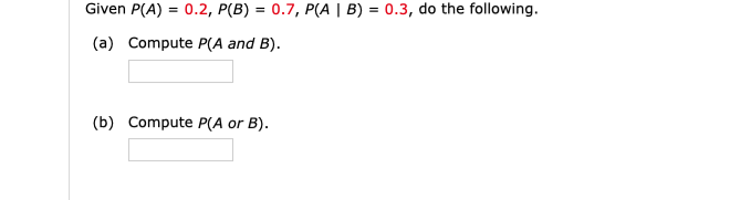 Solved Given P(A)=0.2,P(B)=0.7,P(A∣B)=0.3, Do The Following. | Chegg.com