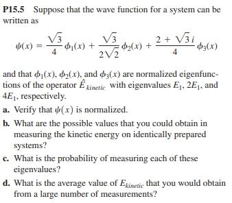 Solved P15.5 Suppose that the wave function for a system can | Chegg.com