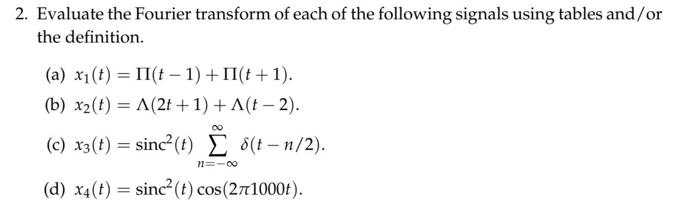 Solved 2. Evaluate the Fourier transform of each of the | Chegg.com