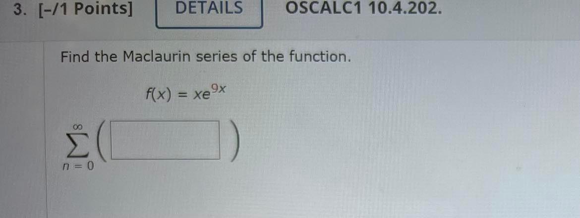 Find the Maclaurin series of the function.
\[
f(x)=x e^{9 x}
\]
