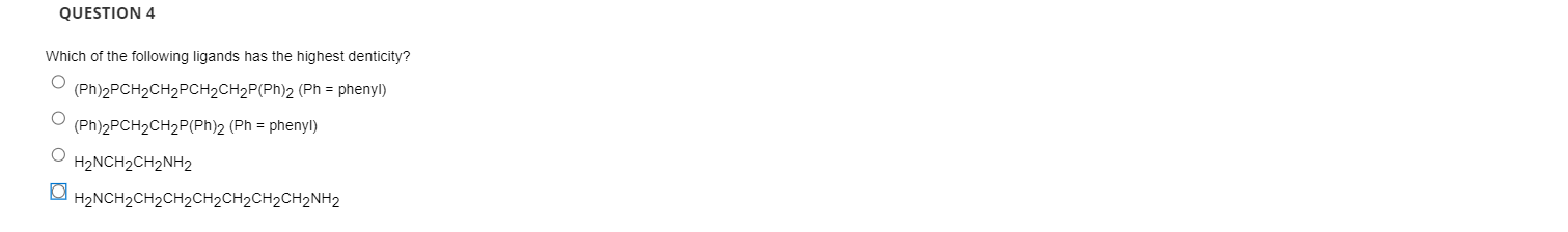 Solved QUESTION 4 Which of the following ligands has the | Chegg.com