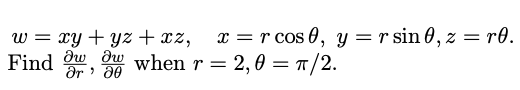 Solved w=xy+yz+xz,x=rcosθ,y=rsinθ,z=rθ Find ∂r∂w,∂θ∂w when | Chegg.com