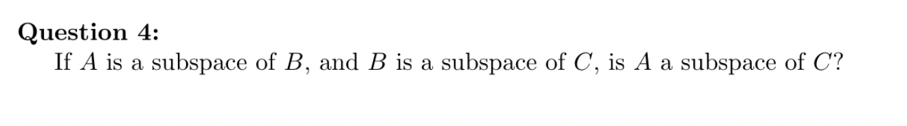 Solved Question 4: If A Is A Subspace Of B, And B Is A | Chegg.com