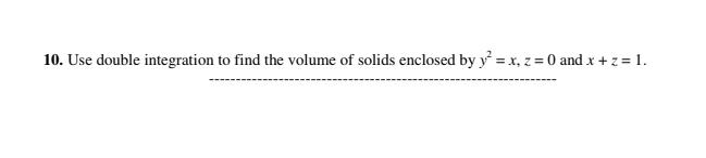 Solved 10. Use double integration to find the volume of | Chegg.com