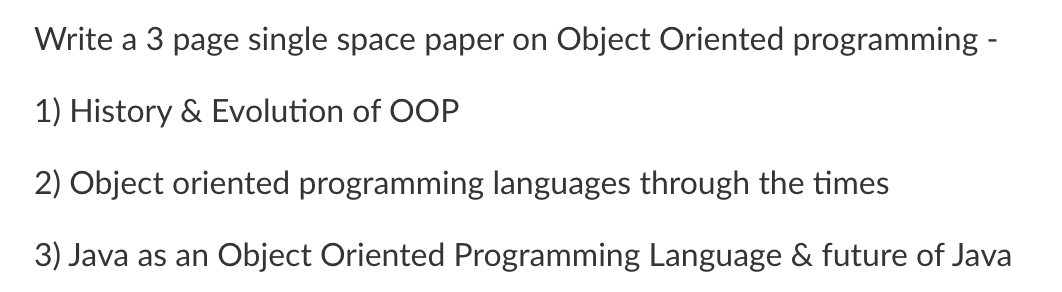 Solved Write a 3 page single space paper on Object Oriented | Chegg.com