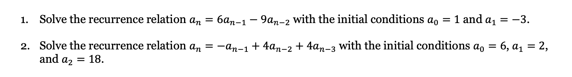 Solved 1 Solve The Recurrence Relation An 6an 1 9an 2 Chegg Solved 1 Solve The Recurrence Relation An 6an 1 9an 2 Chegg