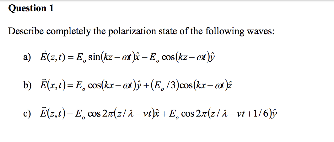 Solved Question 1 Describe completely the polarization state | Chegg.com