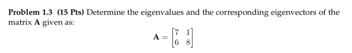 Solved Problem 1.3 (15 Pts) Determine the eigenvalues and | Chegg.com