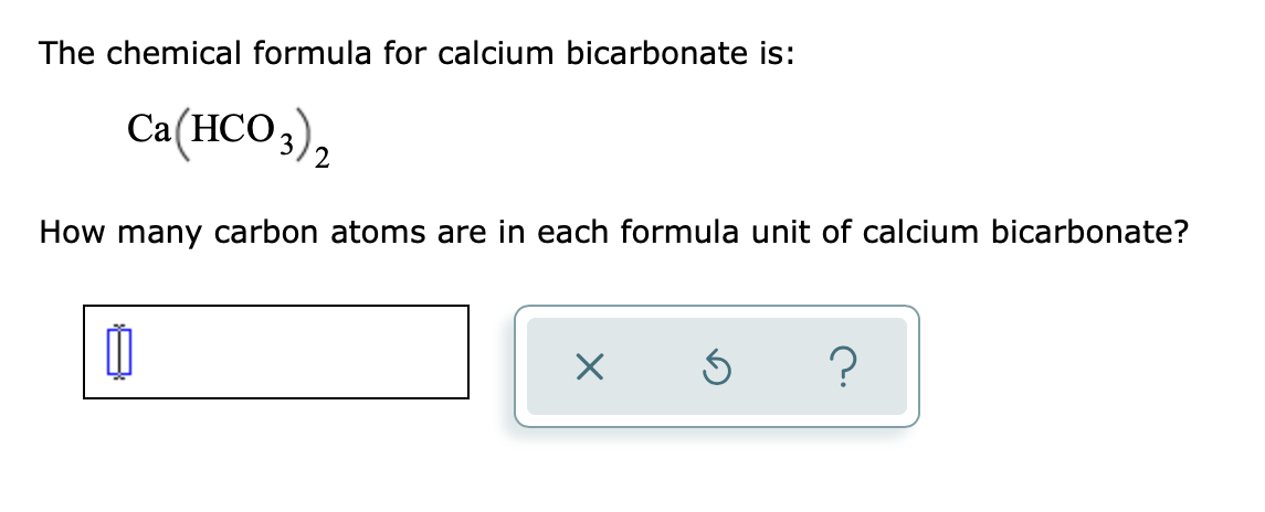 Solved The chemical formula for calcium bicarbonate is: | Chegg.com