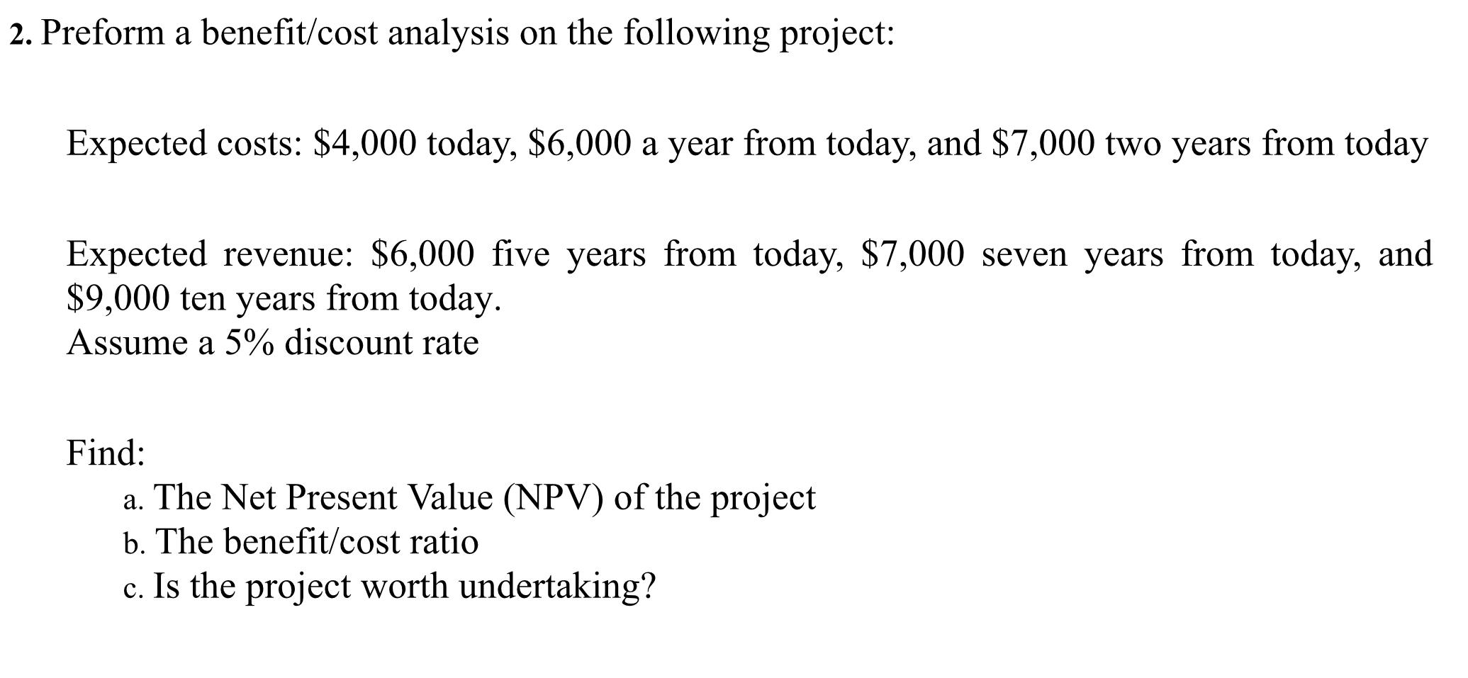Solved 2. Preform a benefit/cost analysis on the following | Chegg.com