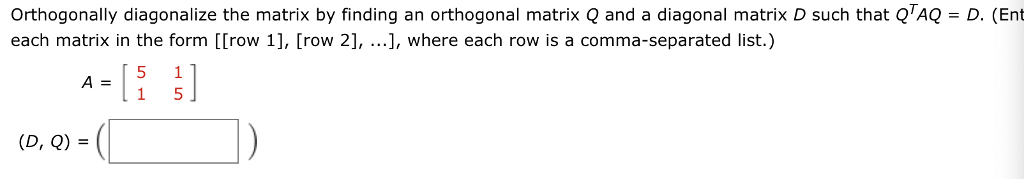 Solved Orthogonally diagonalize the matrix by finding an | Chegg.com