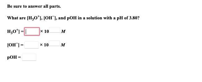 Solved Be Sure To Answer All Parts What Are H3o Oh− 9867