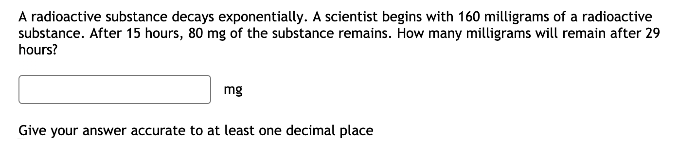 Solved A radioactive substance decays exponentially. A | Chegg.com