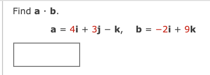 Solved Find A · B. A = 4i + 3j − K, B = −2i + 9k Answer: | Chegg.com