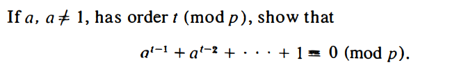 Solved If a,a =1, has order t(modp), show that | Chegg.com