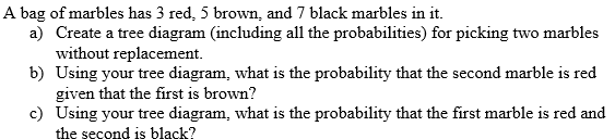 Solved A bag of marbles has 3 red, 5 brown, and 7 black | Chegg.com