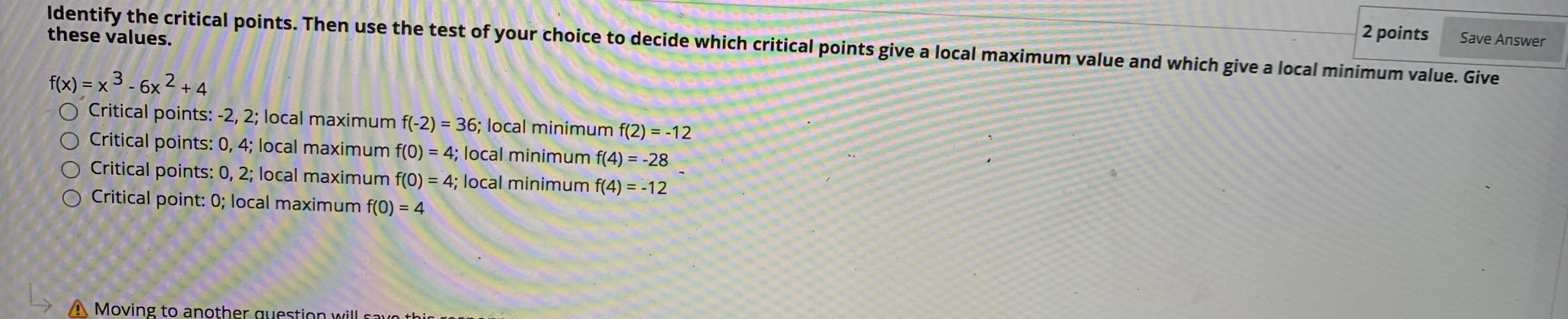 Solved 2 points Save Answer Identify the critical points. | Chegg.com
