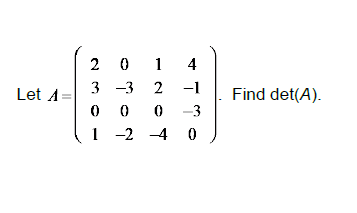 Solved Let A 2 0 1 4 3 -3 2-1 0 0 0 -3 1-24 0 Find det(A). | Chegg.com