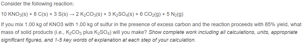 Solved 10 KNO3(s) + 8C(s)+ 3S(s) -> 2K2CO3(s)+3K2SO4(s) + 6 | Chegg.com