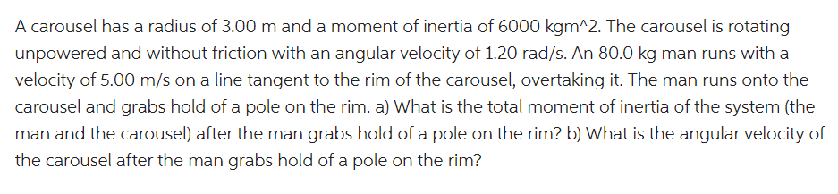 Solved A carousel has a radius of 3.00 m and a moment of | Chegg.com