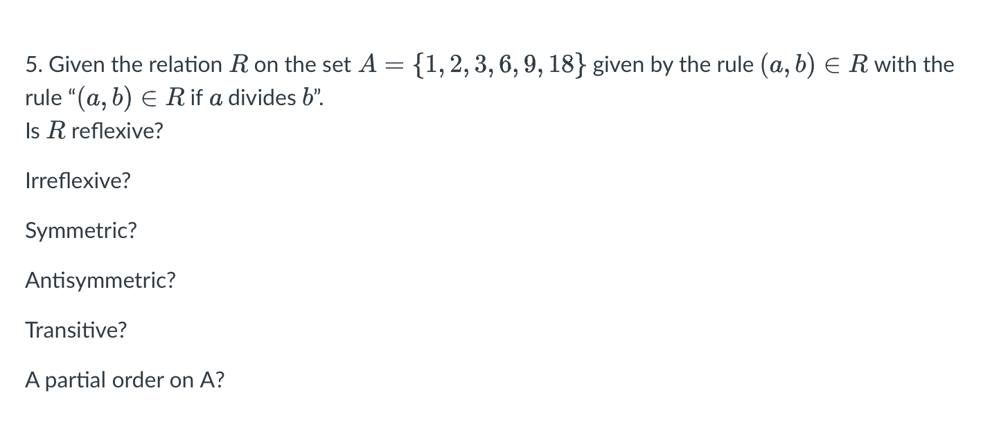 5. Given the relation \( R \) on the set \( A=\{1,2,3,6,9,18\} \) given by the rule \( (a, b) \in R \) with the rule  \( (a,