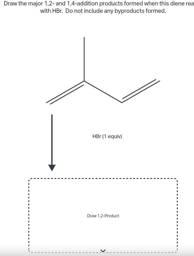 Solved Draw the major 1,2 and 1,4 addition products formed