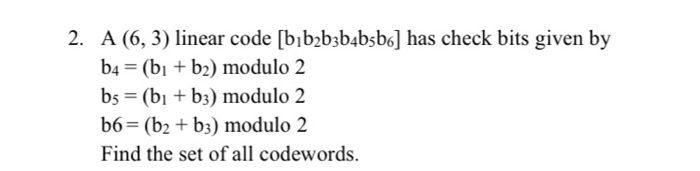 Solved 2. A (6,3) linear code [b1b2b3b4b5b6] has check bits | Chegg.com